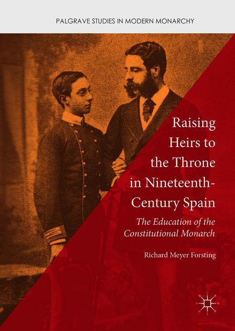 Raising Heirs to the Throne in Nineteenth-Century Spain