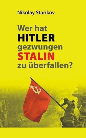 Wer hat Hitler gezwungen Stalin zu überfallen?