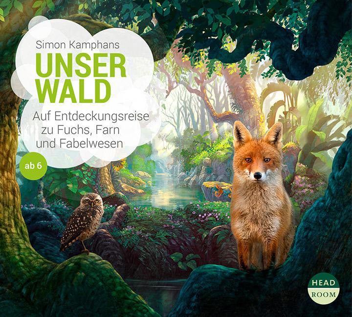 Unser Wald - Auf Entdeckungsreise zu Fuchs, Farn und Fabelwesen