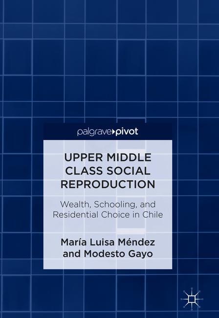 Upper Middle Class Social Reproduction