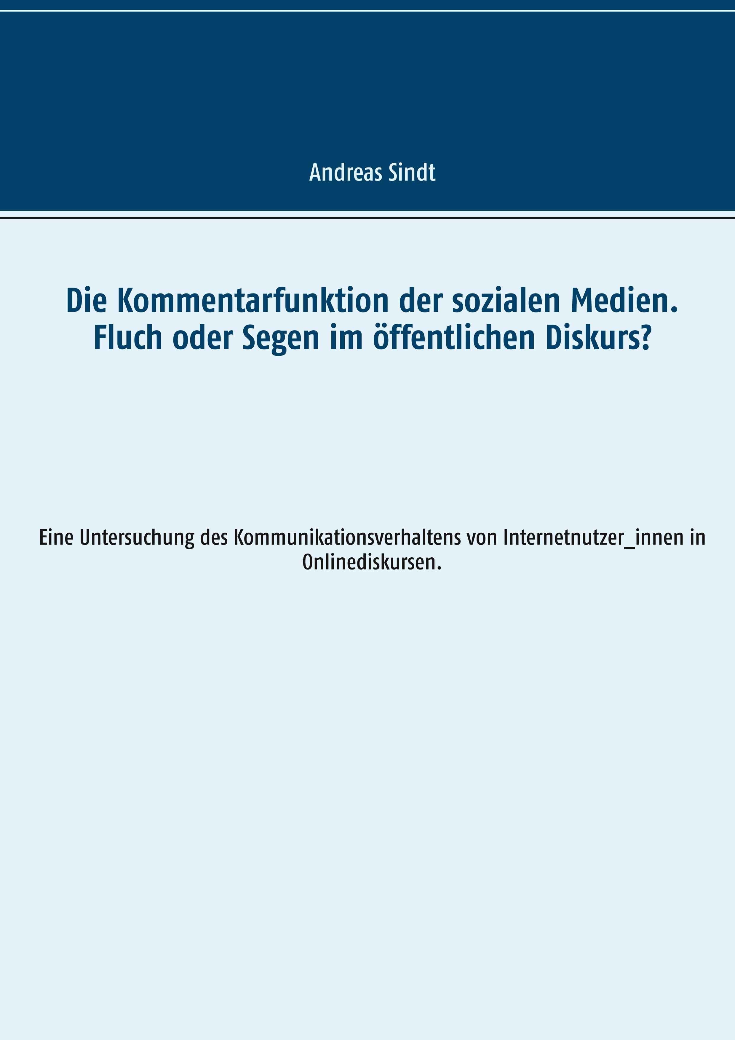 Die Kommentarfunktion der sozialen Medien. Fluch oder Segen im öffentlichen Diskurs?