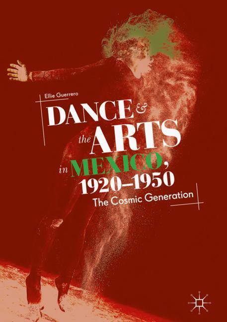 Dance and the Arts in Mexico, 1920-1950