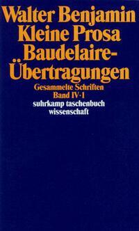 Gesammelte Schriften IV. Kleine Prosa, Baudelaire-Übertragungen. 2 Teilbände