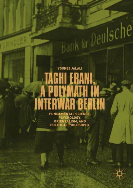 Taghi Erani, a Polymath in Interwar Berlin