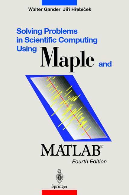 Solving Problems in Scientific Computing Using Maple and MATLAB®