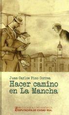 Hacer camino en La Mancha : memorias breves y estampas cotidianas