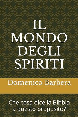 Il Mondo Degli Spiriti: Che Cosa Dice La Bibbia a Questo Proposito?