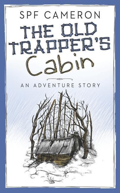 The Old Trapper's Cabin: An Adventure Story