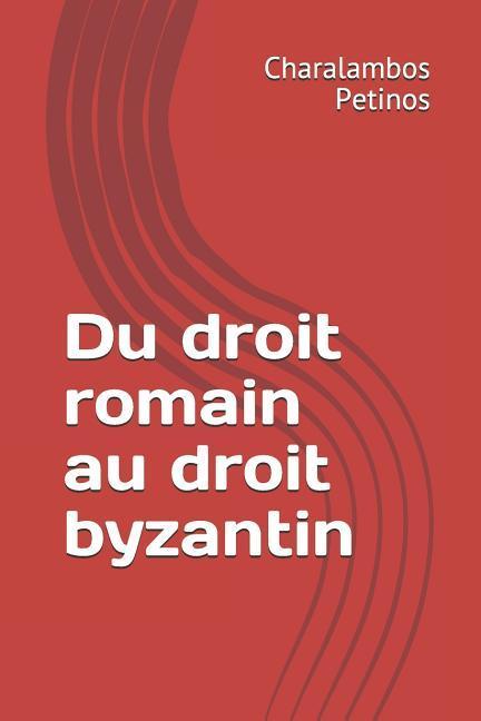 Du Droit Romain Au Droit Byzantin