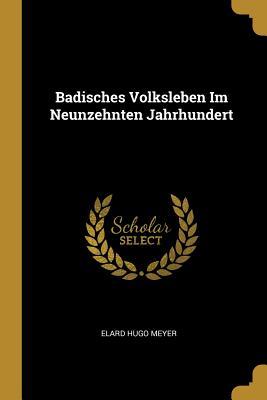 Badisches Volksleben Im Neunzehnten Jahrhundert