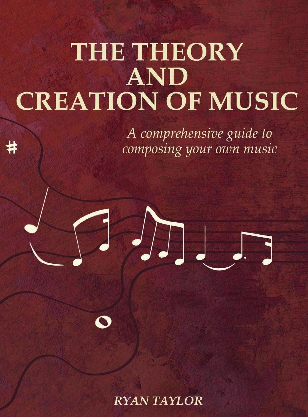 The Theory and Creation of Music