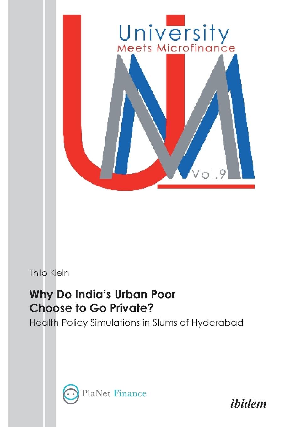 Why Do India's Urban Poor Choose to Go Private?. Health Policy Simulations in Slums of Hyderabad