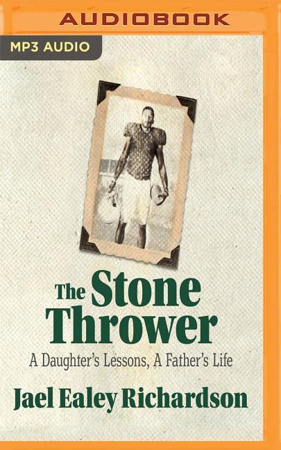 The Stone Thrower: A Daughter's Lessons, a Father's Life