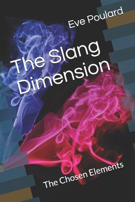 The Slang Dimension: The Chosen Elements