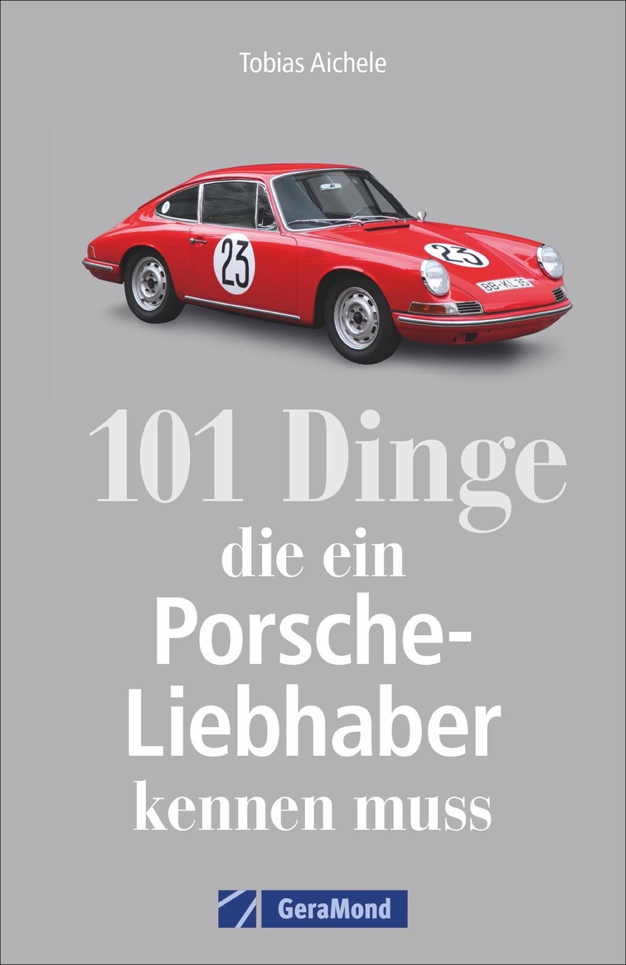 101 Dinge, die ein Porsche-Liebhaber kennen muss