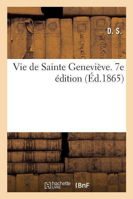 Vie de Sainte Geneviève. 7e Édition