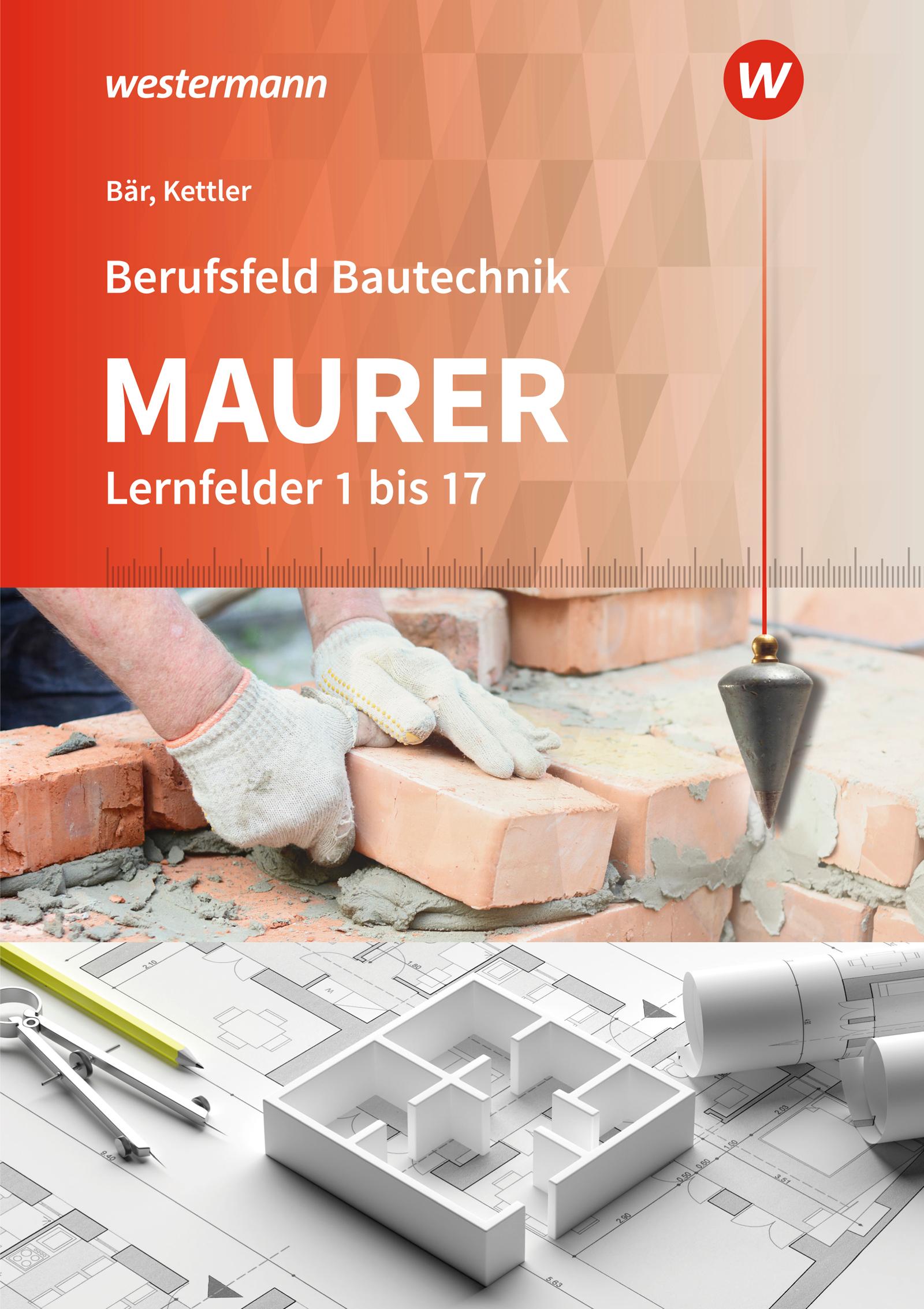 Berufsfeld Bautechnik Maurer. Schulbuch. Lernfelder 1-17