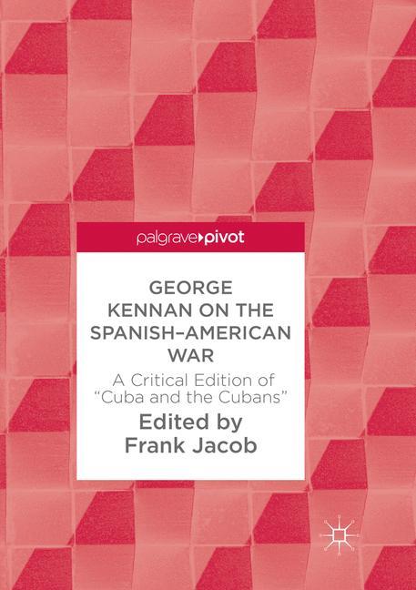 George Kennan on the Spanish-American War