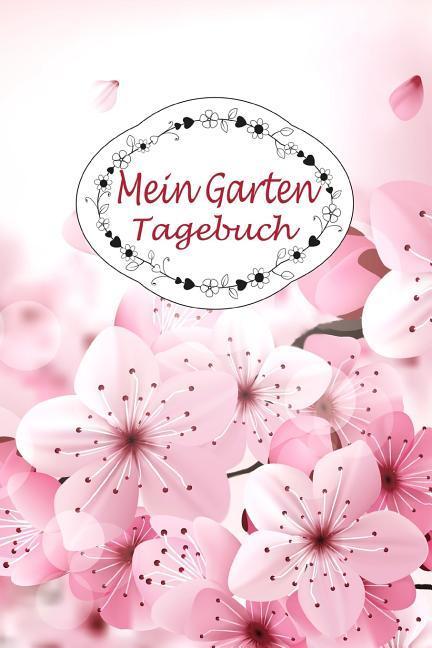 Mein Garten Tagebuch: 150 Seiten / Punktraster / CA Din A5 / Blüten Cover Design