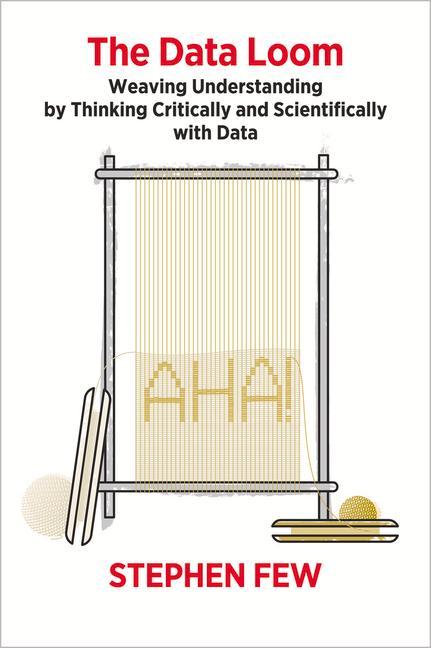 The Data Loom: Weaving Understanding by Thinking Critically and Scientifically with Data