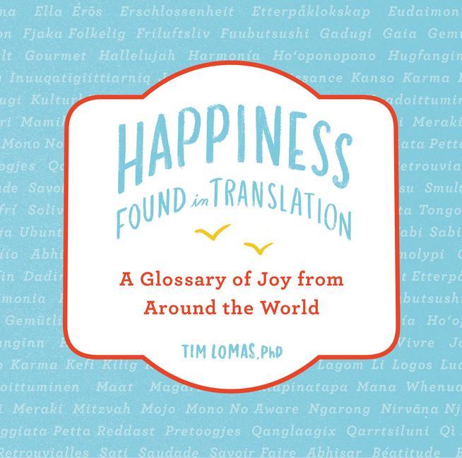 Happiness--Found in Translation: A Glossary of Joy from Around the World