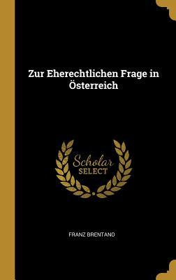 Zur Eherechtlichen Frage in Österreich