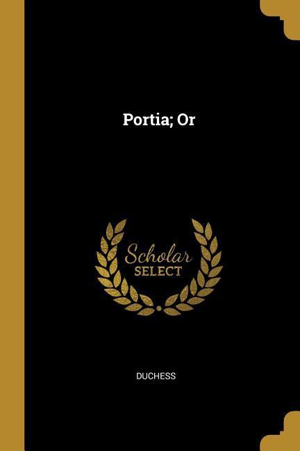 Portia; Or