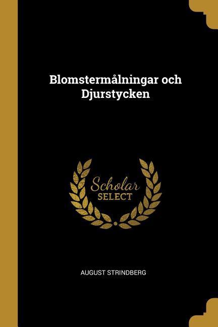 Blomstermålningar och Djurstycken