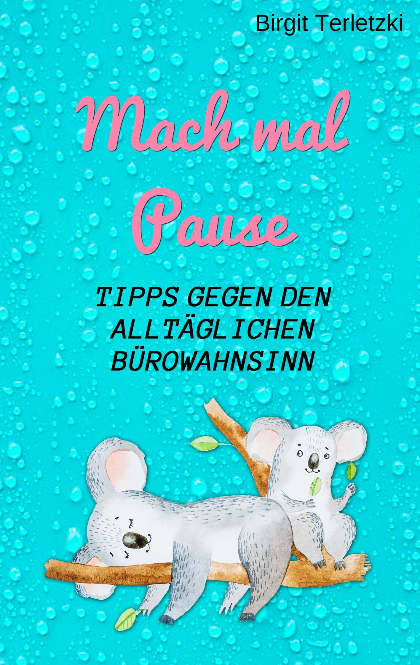 Mach mal Pause - Tipps gegen den alltäglichen Bürowahnsinn