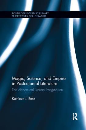 Magic, Science, and Empire in Postcolonial Literature