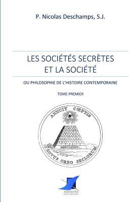 Les sociétés secrètes et la société -Tome Premier