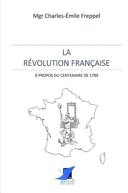 La Révolution Française - À propos du centenaire de 1789