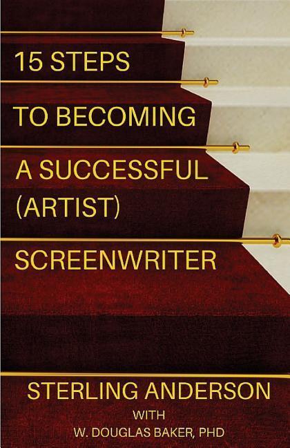 15 Steps To Becoming A Successful (Artist) Screenwriter