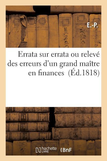 Errata Sur Errata Ou Relevé Des Erreurs d'Un Grand Maître En Finances