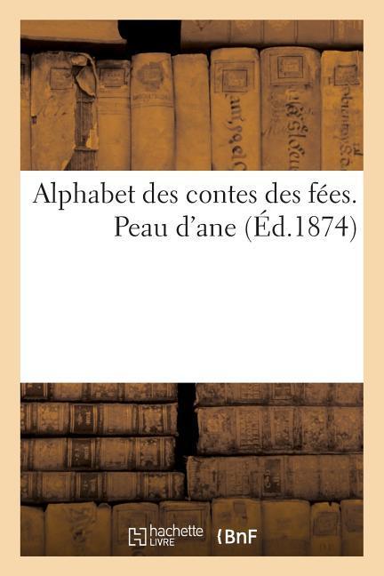 Alphabet Des Contes Des Fées. Peau d'Ane