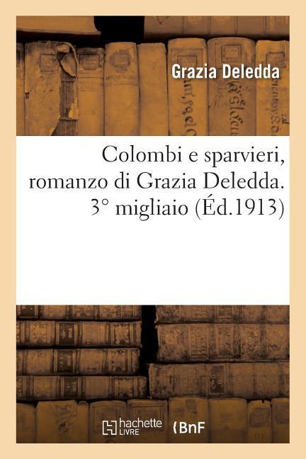 Colombi E Sparvieri, Romanzo Di Grazia Deledda. 3° Migliaio