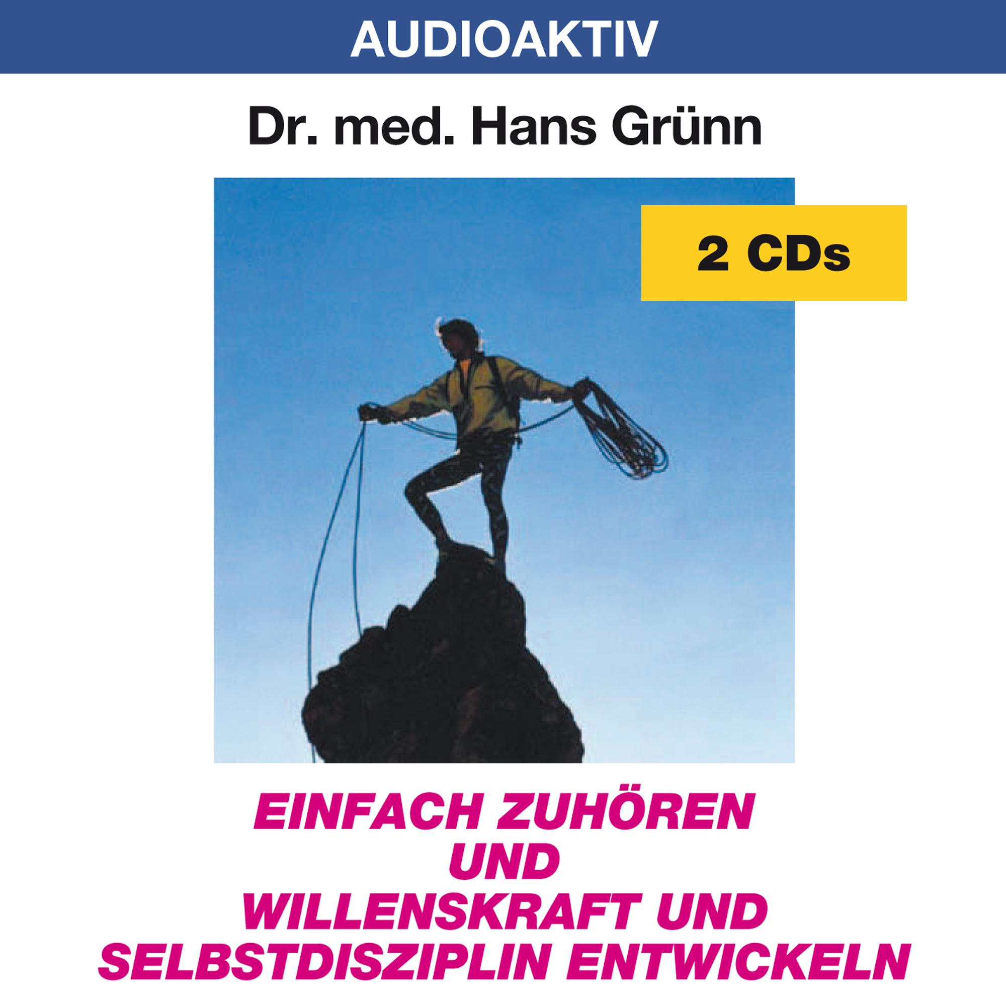 Einfach zuhören und Willenskraft und Selbstdisziplin entwickeln. 2 CD