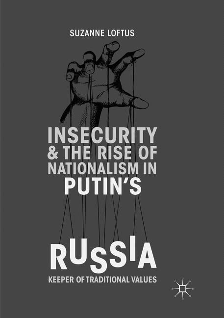 Insecurity & the Rise of Nationalism in Putin's Russia