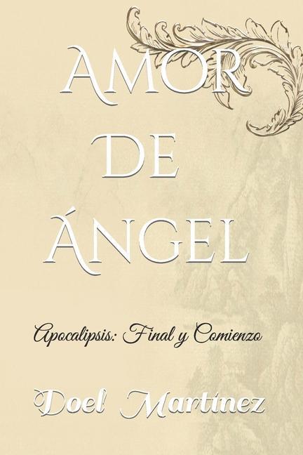 Amor de Angel: Apocalipsis: Final y Comienzo