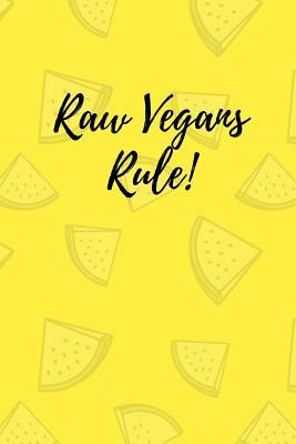 Raw vegans rule!