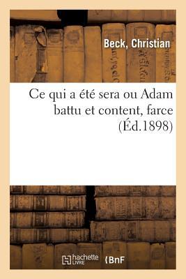 Ce Qui a Été Sera Ou Adam Battu Et Content, Farce: Suivie de Hercule À Lerne, Les Simulachres de la Vie Et l'Amoureuse Absence