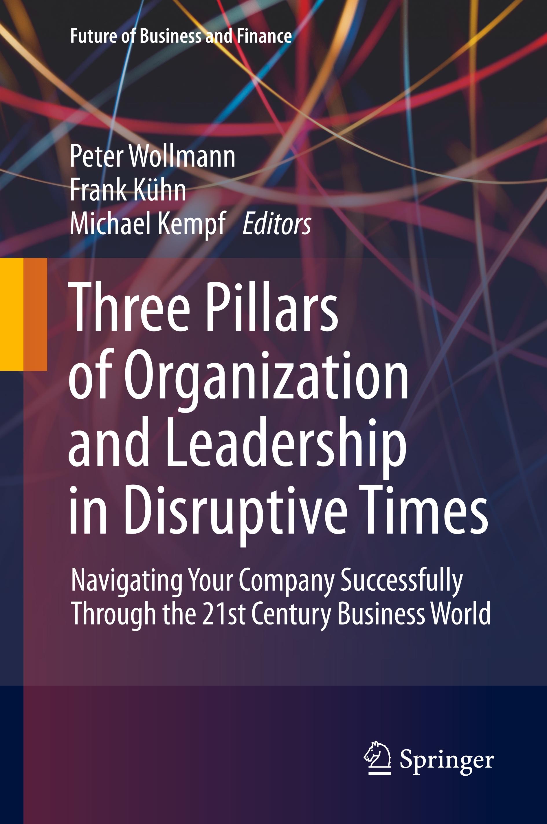 Three Pillars of Organization and Leadership in Disruptive Times