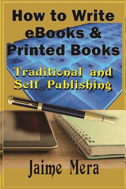 How to Write eBooks and Printed Books: Traditional and Self-Published