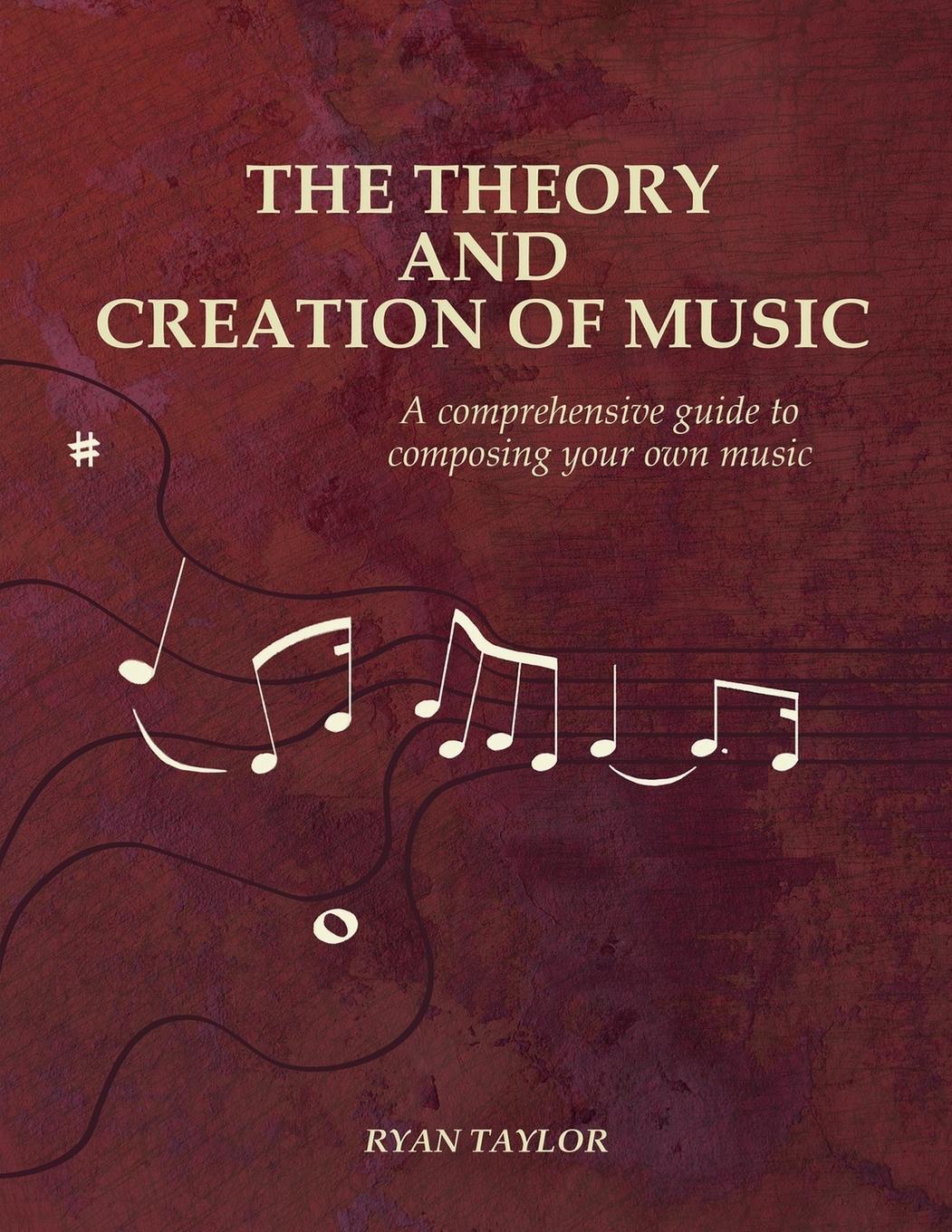 The Theory and Creation of Music