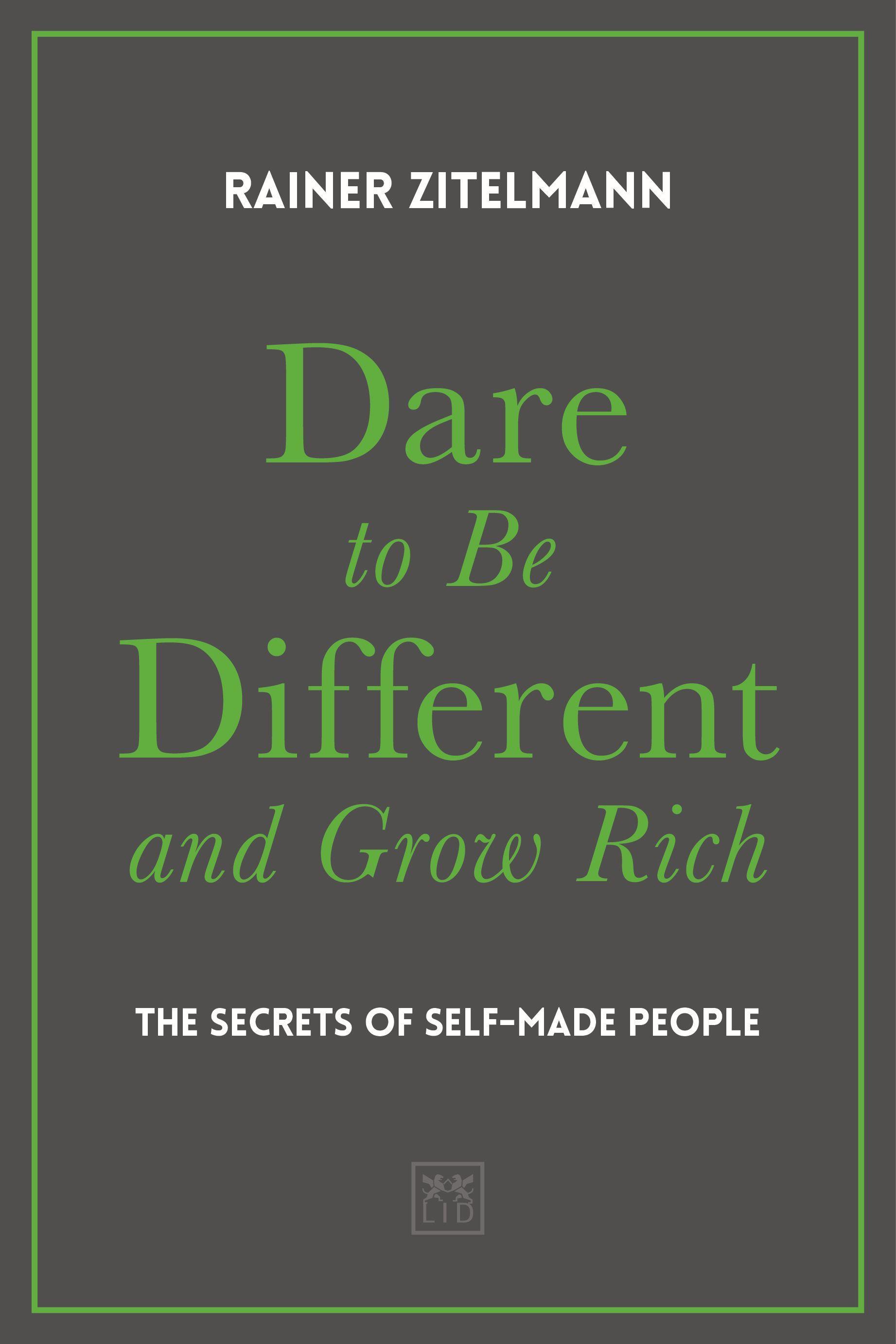 Dare to be Different and Grow Rich