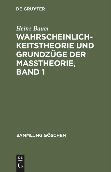 Wahrscheinlichkeitstheorie und Grundzüge der Maßtheorie, Band 1