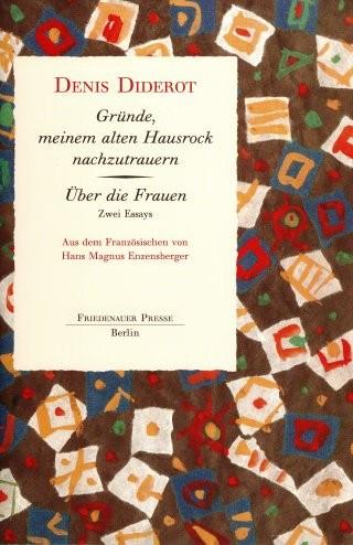 Gründe, meinem alten Hausrock nachzutrauern / Über die Frauen