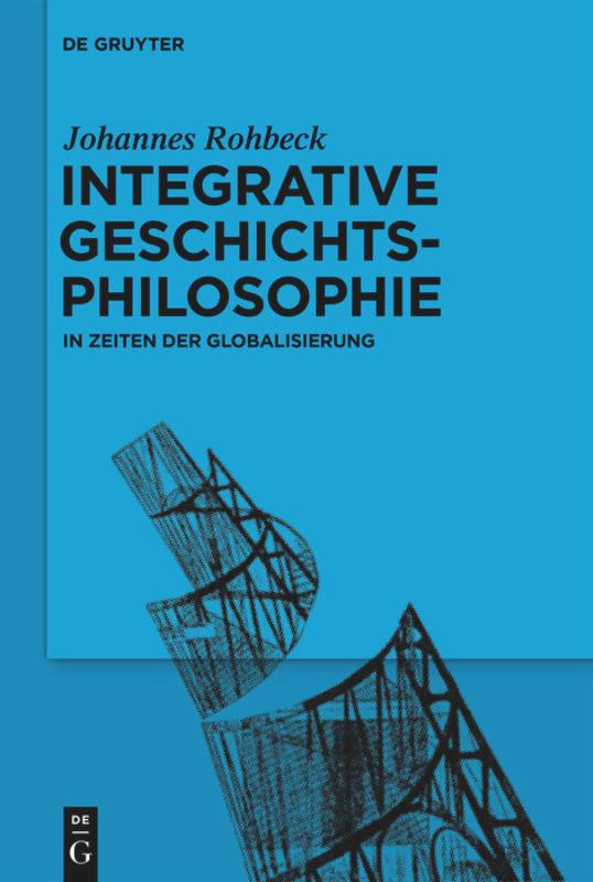 Integrative Geschichtsphilosophie in Zeiten der Globalisierung