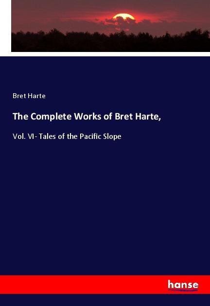 The Complete Works of Bret Harte,