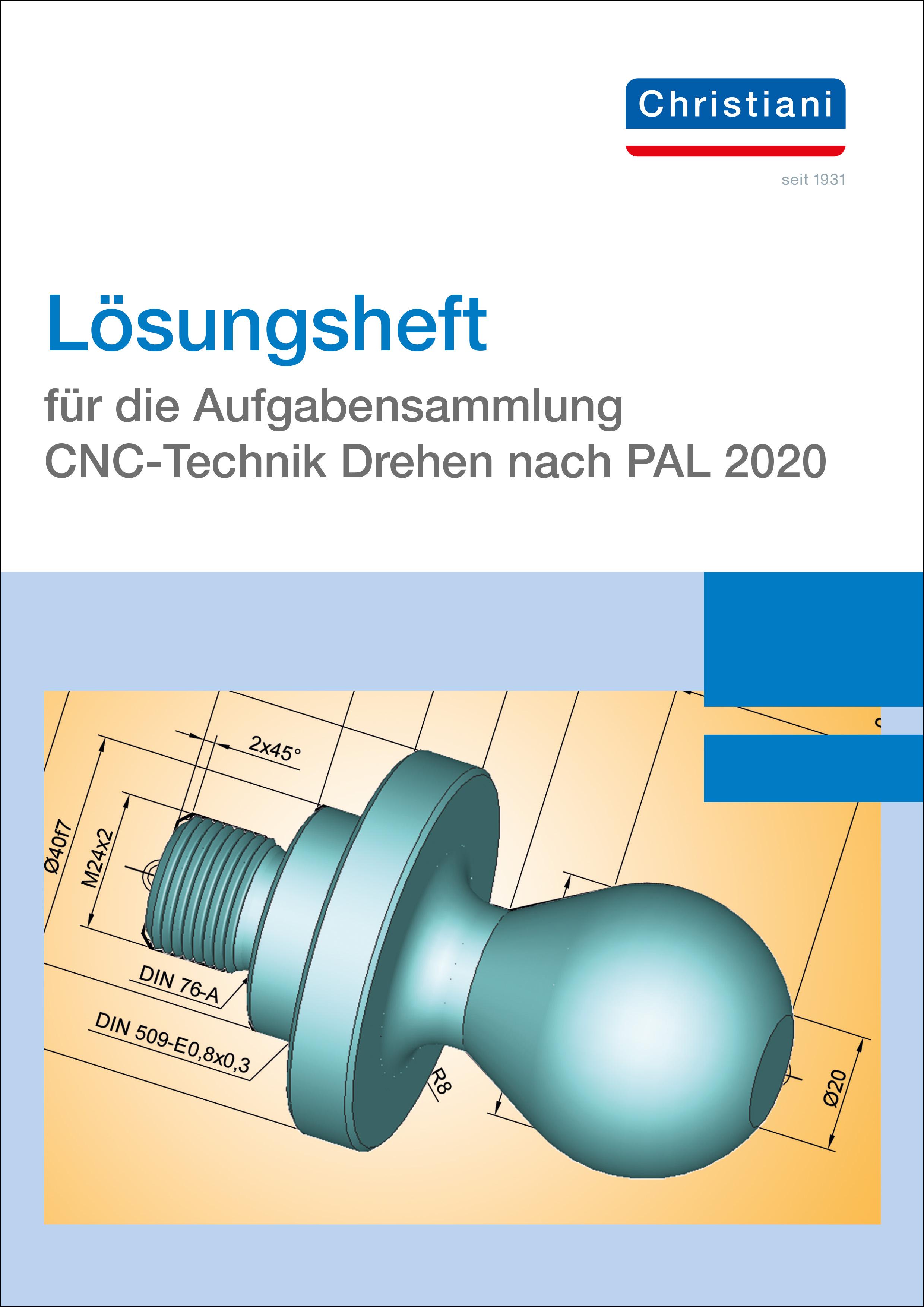 Lösungsheft für die Aufgabensammlung CNC-Technik Drehen nach PAL 2020